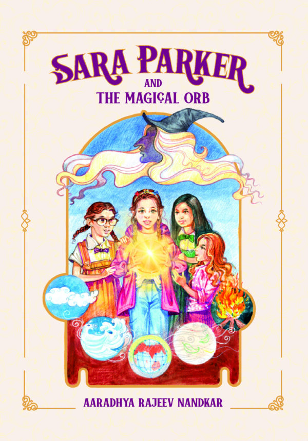 सारा पार्कर अँड द मैजिकल ओर्ब : Sara Parker and The Magical Orb लेखिका:आराध्या राजीव नंदकर